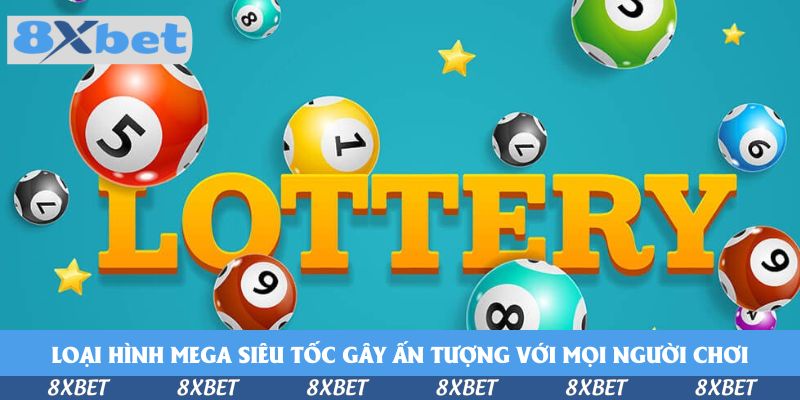 Loại hình Mega siêu tốc gây ấn tượng với mọi người chơi