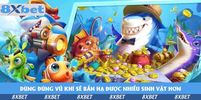 Dùng đúng vũ khí sẽ bắn hạ được nhiều sinh vật hơn