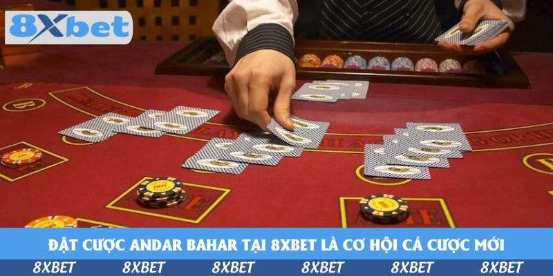 Đặt cược Andar Bahar tại 8xbet là cơ hội cá cược mới trong 2025