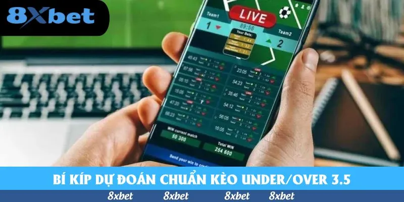 Bí kíp dự đoán chuẩn kèo Under/Over 3.5