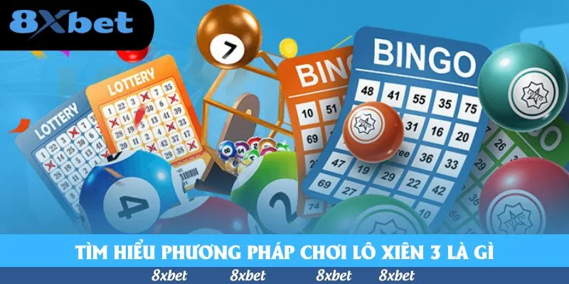 Tìm hiểu phương pháp chơi lô xiên 3 là gì