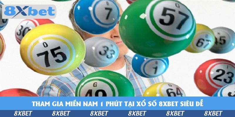 Tham gia miền Nam 1 phút tại xổ số 8xbet siêu dễ